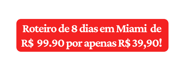 Roteiro de 8 dias em Miami de R 99 90 por apenas R 39 90